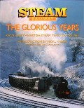 Book cover of Steam Railway - The Glorious Years: Recalling the British Steam Years Before 1968 by HOLLAND, Julian (ed.)